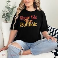 Show Me That Butthole Funny Comfort Colors T-Shirt thumb 2
