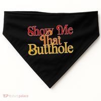 Show Me That Butthole Funny USA-Made Doggie Bandana thumb 0