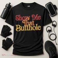 Show Me That Butthole Funny Cooling Performance Crew T-Shirt thumb 3