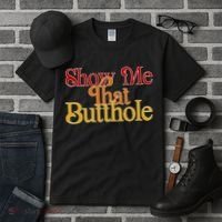 Show Me That Butthole Funny Tall T-Shirt thumb 3