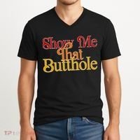 Show Me That Butthole Funny V-Neck T-Shirt thumb 2