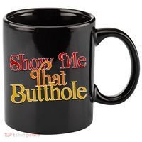Show Me That Butthole Funny 11oz C Handle Ceramic Mug thumb 0