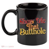 Show Me That Butthole Funny 11oz C Handle Ceramic Mug thumb 2