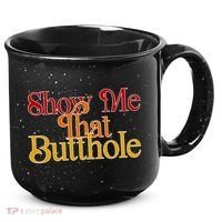 Show Me That Butthole Funny 15oz Campfire Ceramic Mug thumb 0
