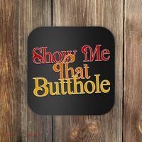 Show Me That Butthole Funny Coaster thumb 0