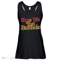 Show Me That Butthole Funny Ladies Essential Flowy Tank thumb 0