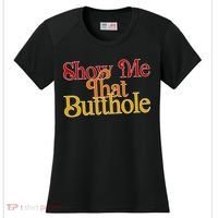 Show Me That Butthole Funny Women's Cooling Performance Crew T-Shirt thumb 0
