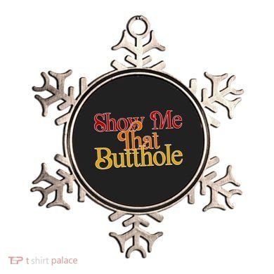 Show Me That Butthole Funny Ornament