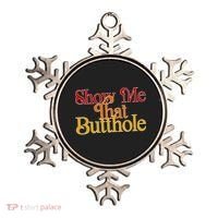 Show Me That Butthole Funny Ornament thumb 0