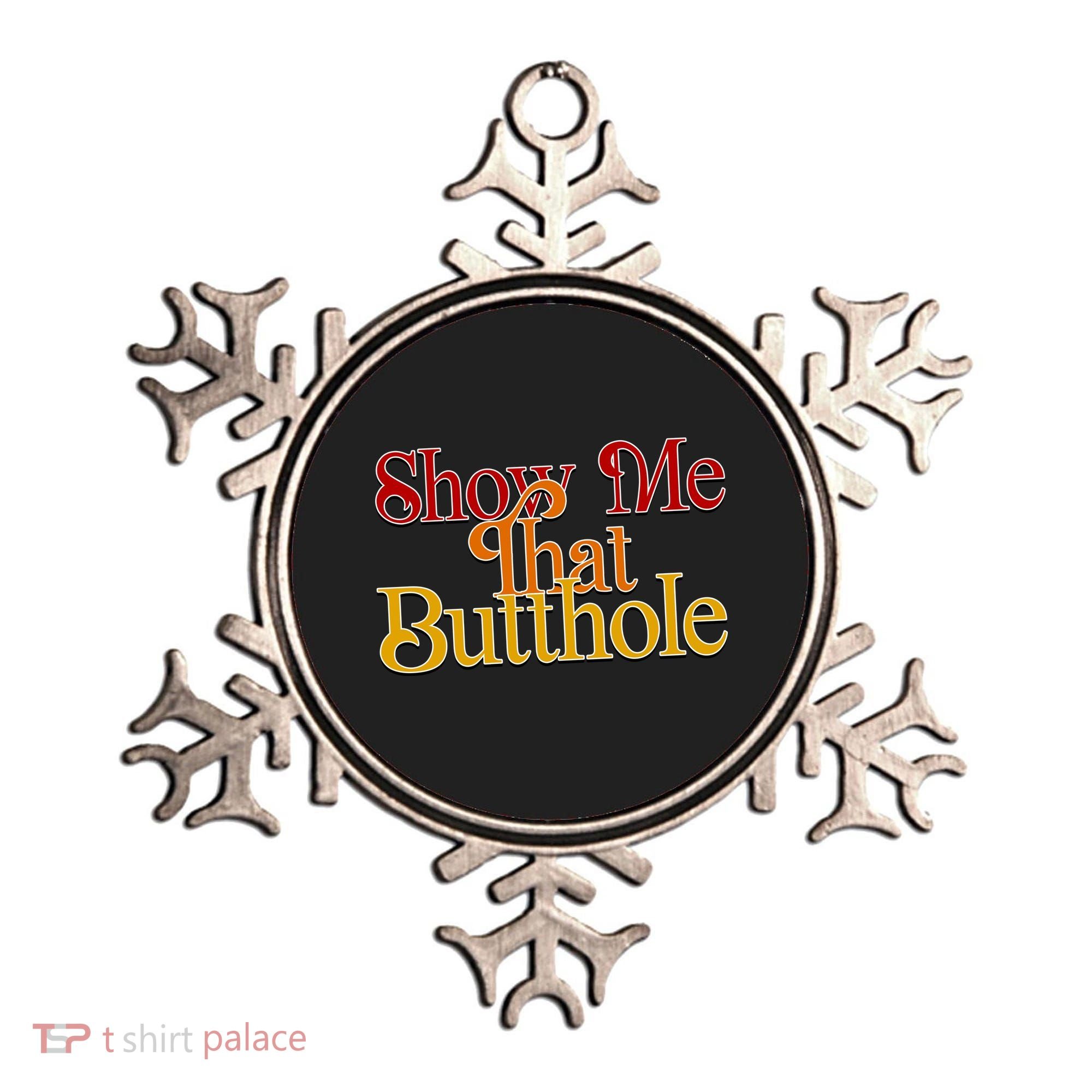 Show Me That Butthole Funny Ornament