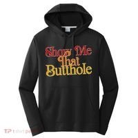 Show Me That Butthole Funny Performance Fleece Hoodie thumb 0