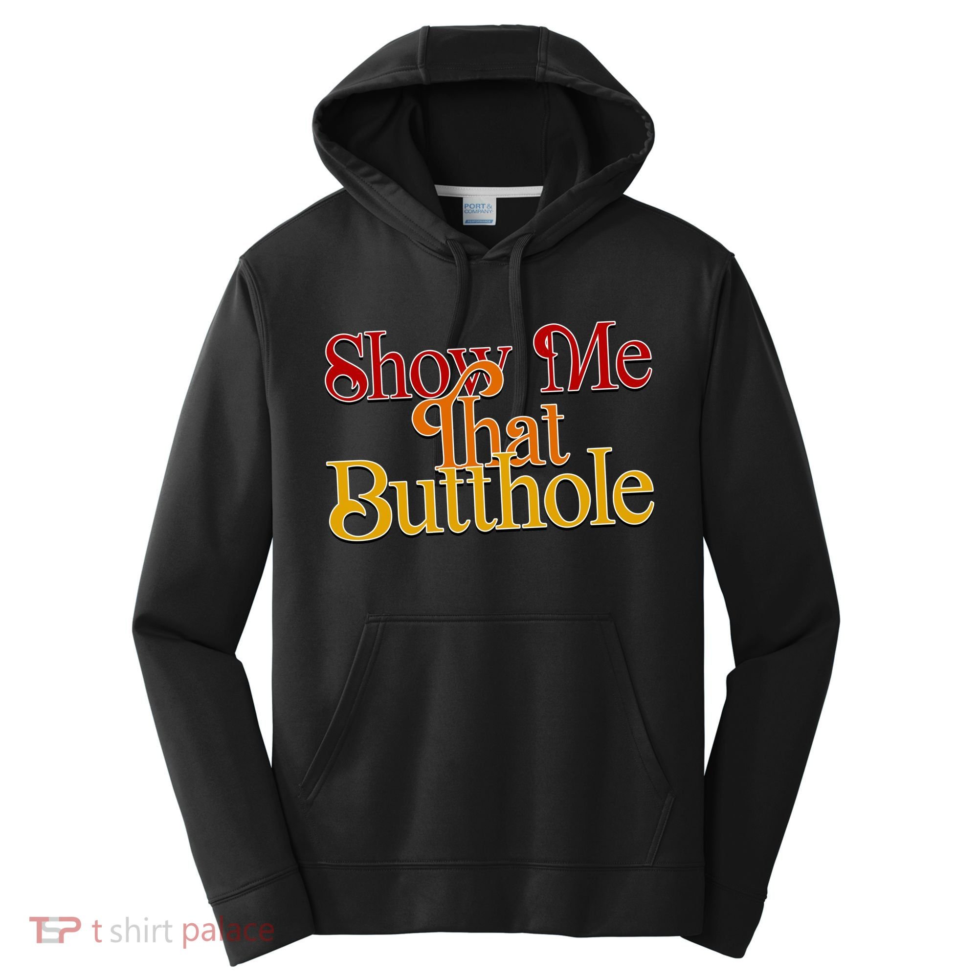 Show Me That Butthole Funny Performance Fleece Hoodie