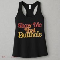 Show Me That Butthole Funny Women's Tank Top thumb 3