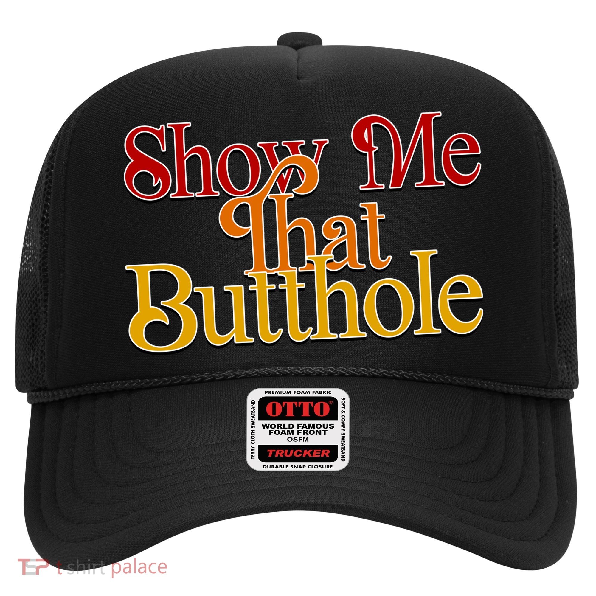 Show Me That Butthole Funny Hat