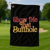Show Me That Butthole Funny Golf Towel thumb 1