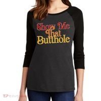 Show Me That Butthole Funny Women's Tri-Blend 3/4-Sleeve Raglan Shirt thumb 2