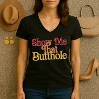 Show Me That Butthole Funny Women's V-Neck T-Shirt thumb 3