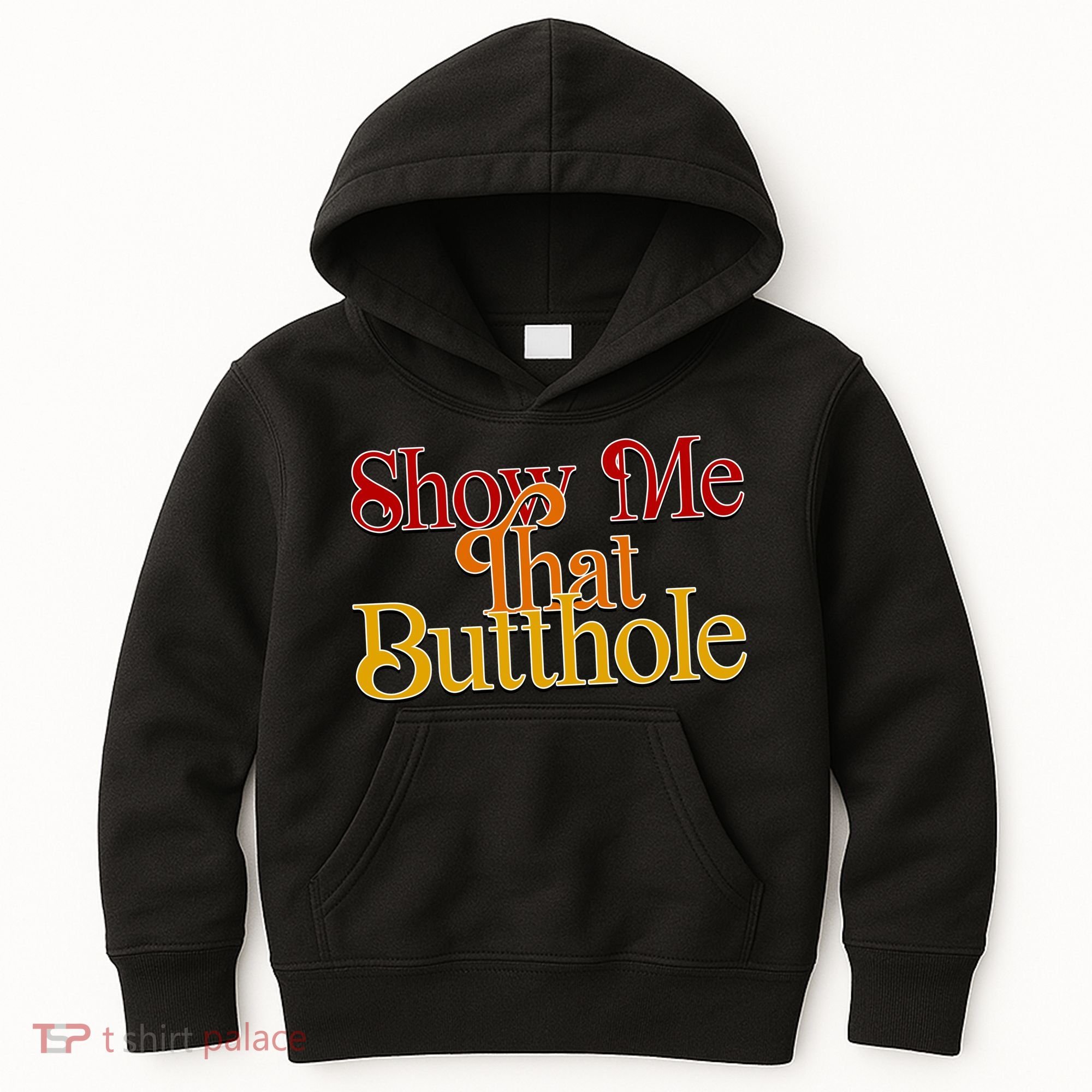 Show Me That Butthole Funny Kids Hoodie
