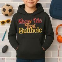 Show Me That Butthole Funny Kids Hoodie thumb 2