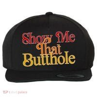 Show Me That Butthole Funny Wool Snapback Cap thumb 0