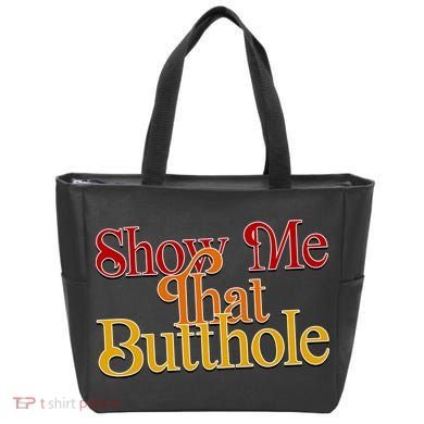 Show Me That Butthole Funny Tote Bag