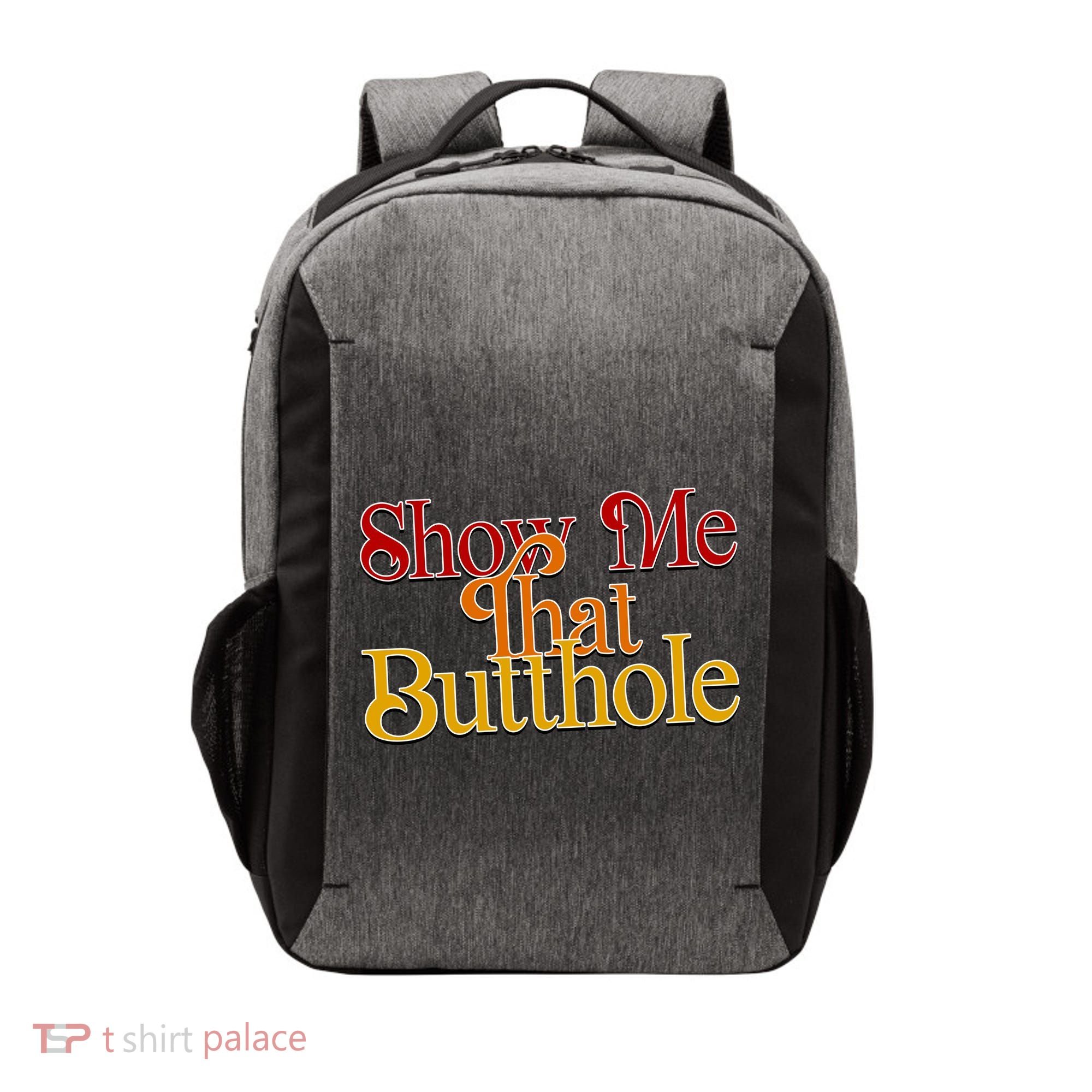 Show Me That Butthole Funny Vector Backpack