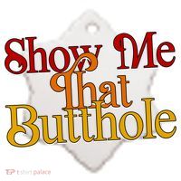 Show Me That Butthole Funny Ceramic Ornament thumb 2