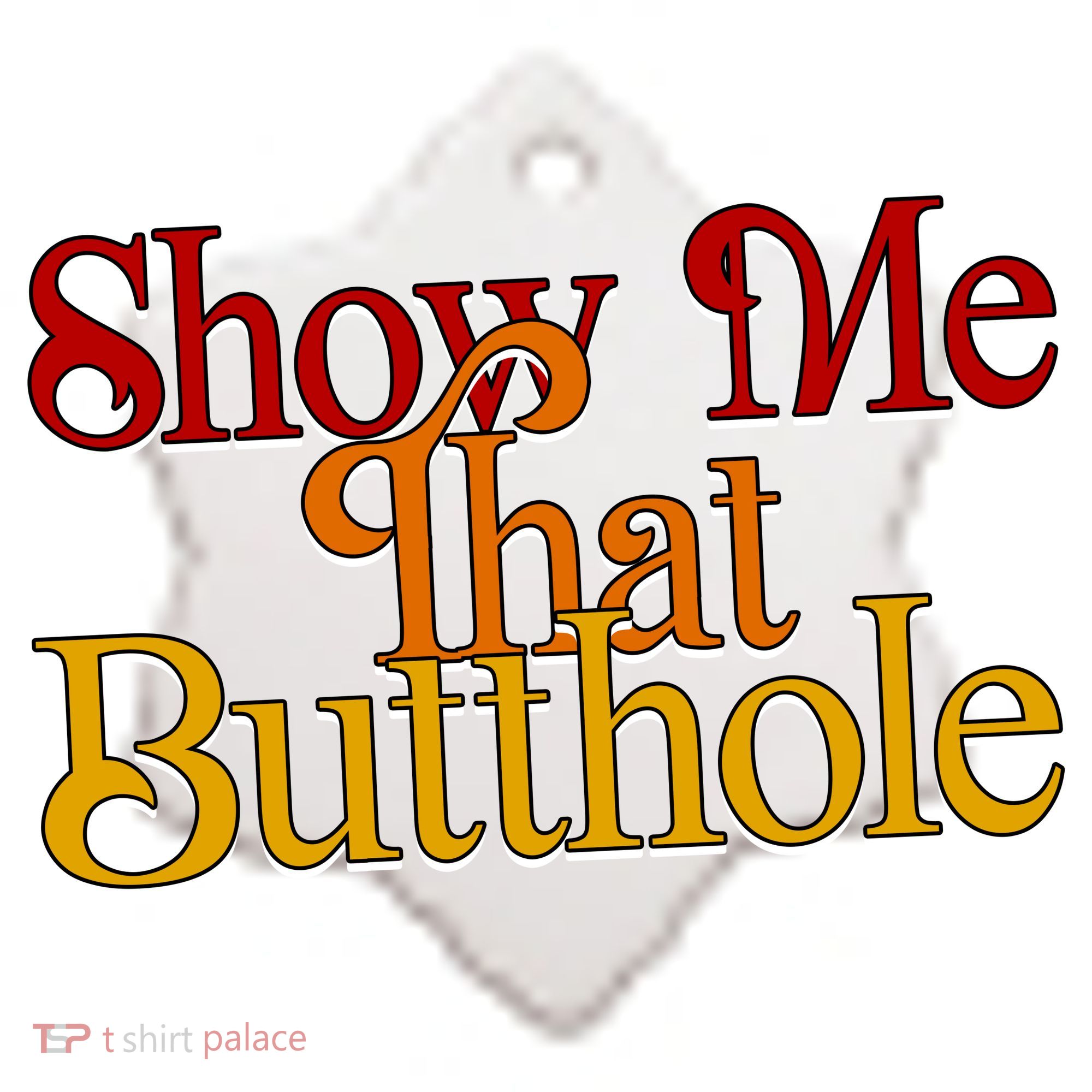 Show Me That Butthole Funny Ceramic Ornament