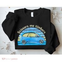 Scissors Me Timbers Funny Car Sweatshirt thumb 2