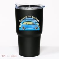Scissors Me Timbers Funny Car Tumbler thumb 0