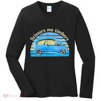 Scissors Me Timbers Funny Car Women's Long Sleeve Shirt thumb 0