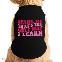 Spank Me ThatS The Only Way I Learn Doggie Tank thumb 0