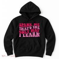 Spank Me ThatS The Only Way I Learn Hoodie thumb 0
