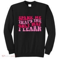 Spank Me ThatS The Only Way I Learn Sweatshirt thumb 0