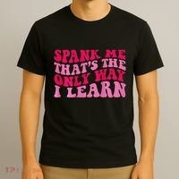 Spank Me ThatS The Only Way I Learn T-Shirt thumb 3