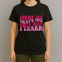 Spank Me ThatS The Only Way I Learn T-Shirt thumb 4