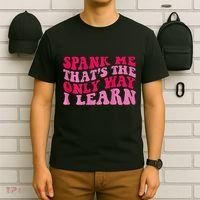 Spank Me ThatS The Only Way I Learn T-Shirt thumb 6
