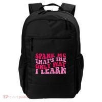 Spank Me ThatS The Only Way I Learn Backpack thumb 0