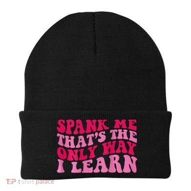 Spank Me ThatS The Only Way I Learn Beanie