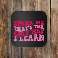 Spank Me ThatS The Only Way I Learn Coaster thumb 0