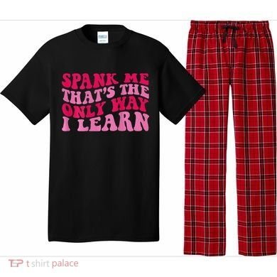 Spank Me ThatS The Only Way I Learn Pajama Set