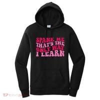 Spank Me ThatS The Only Way I Learn Women's Hoodie thumb 0