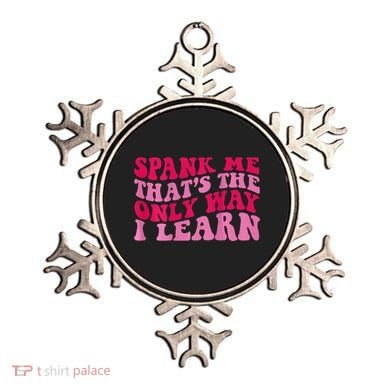 Spank Me ThatS The Only Way I Learn Ornament