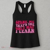 Spank Me ThatS The Only Way I Learn Women's Tank Top thumb 3