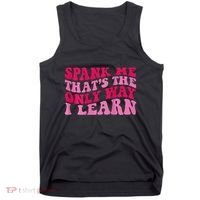 Spank Me ThatS The Only Way I Learn Tank Top thumb 0