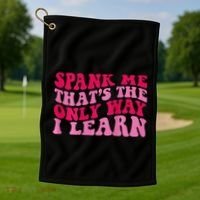Spank Me ThatS The Only Way I Learn Golf Towel thumb 1