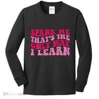 Spank Me ThatS The Only Way I Learn Kids Long Sleeve Shirt thumb 0