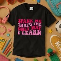 Spank Me ThatS The Only Way I Learn Kids T-Shirt thumb 3