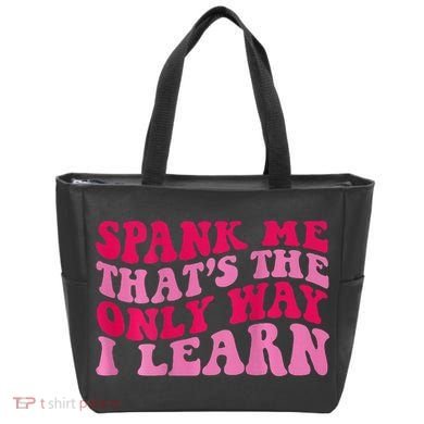 Spank Me ThatS The Only Way I Learn Tote Bag