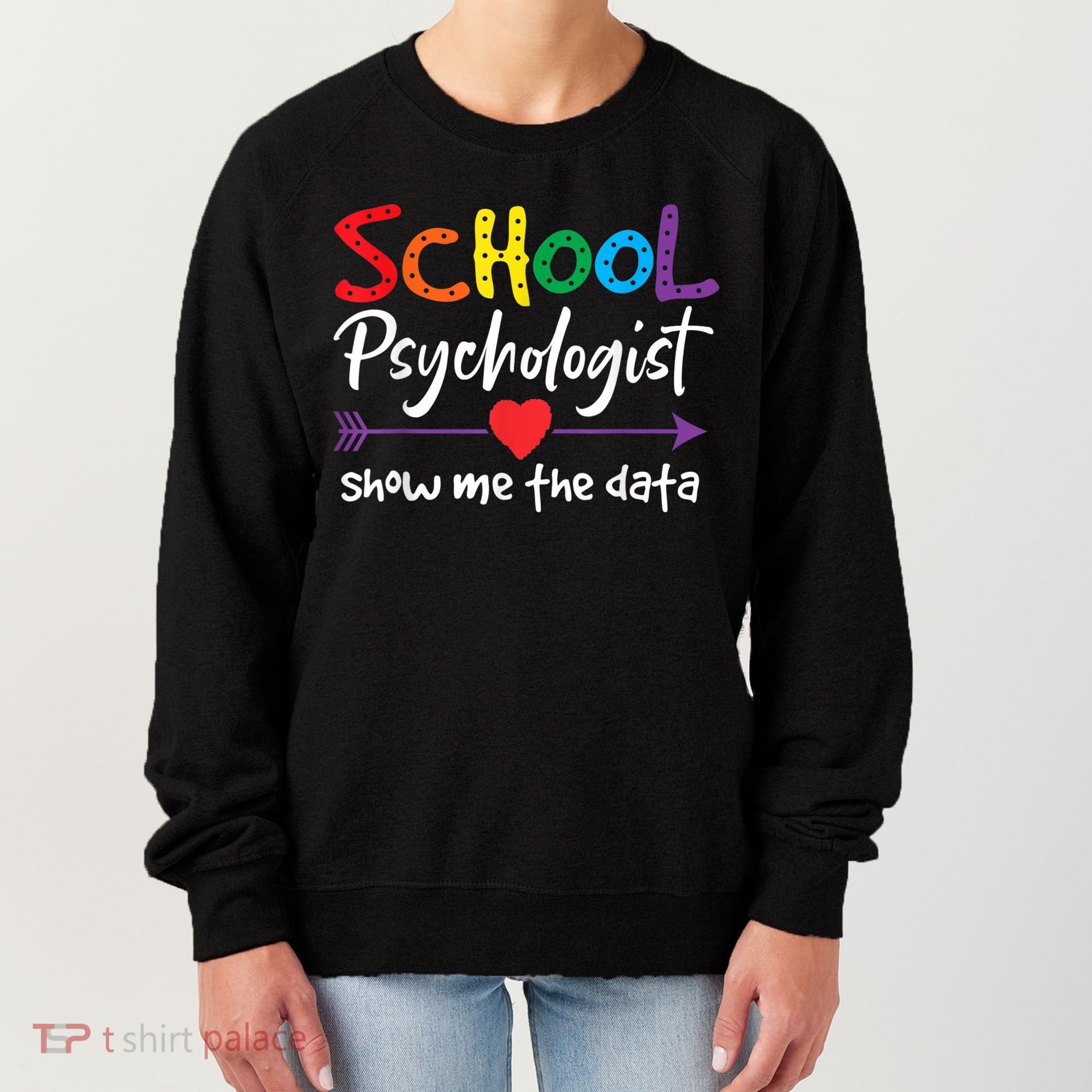 Show Me The Data School Psychologist Women's Sweatshirt